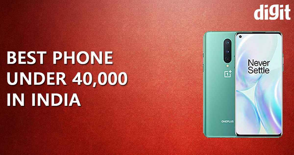 Best Mobile Phones Under 40000 in India ( 2 March 2021 ) Digit.in