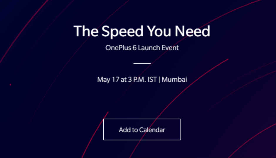 OnePlus 6 global launch set for May 16, India launch on May 17 with sales starting from May 21