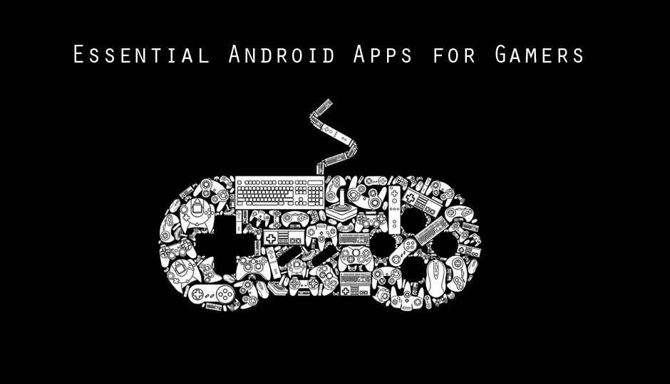 Essential Android apps for Gamers
