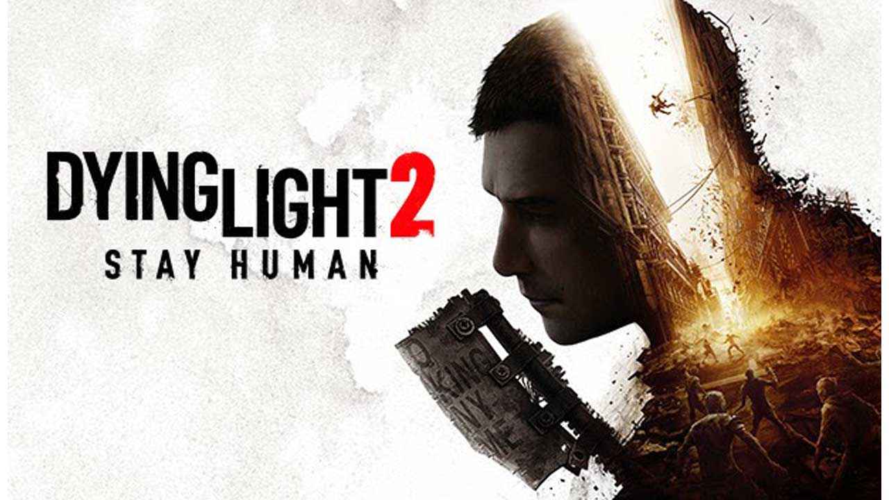 Dying Light 2 Stay Human Release Date, Pre-order: Everything You Need To Know