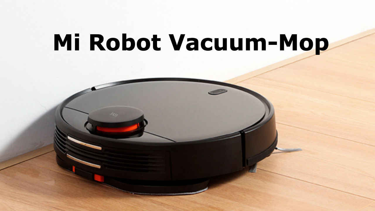 5 reasons why Mi Robot Vacuum-Mop should be your next buy