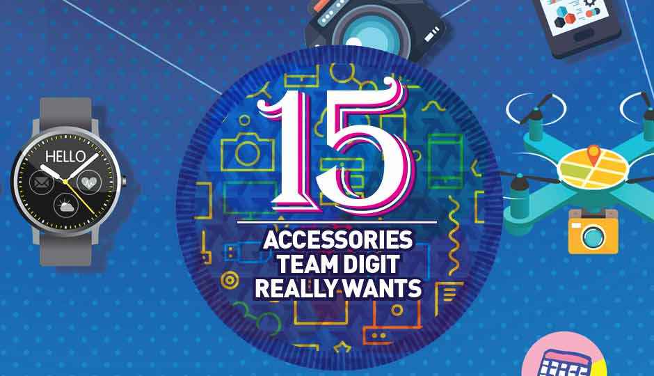 15 accessories Team Digit really wants