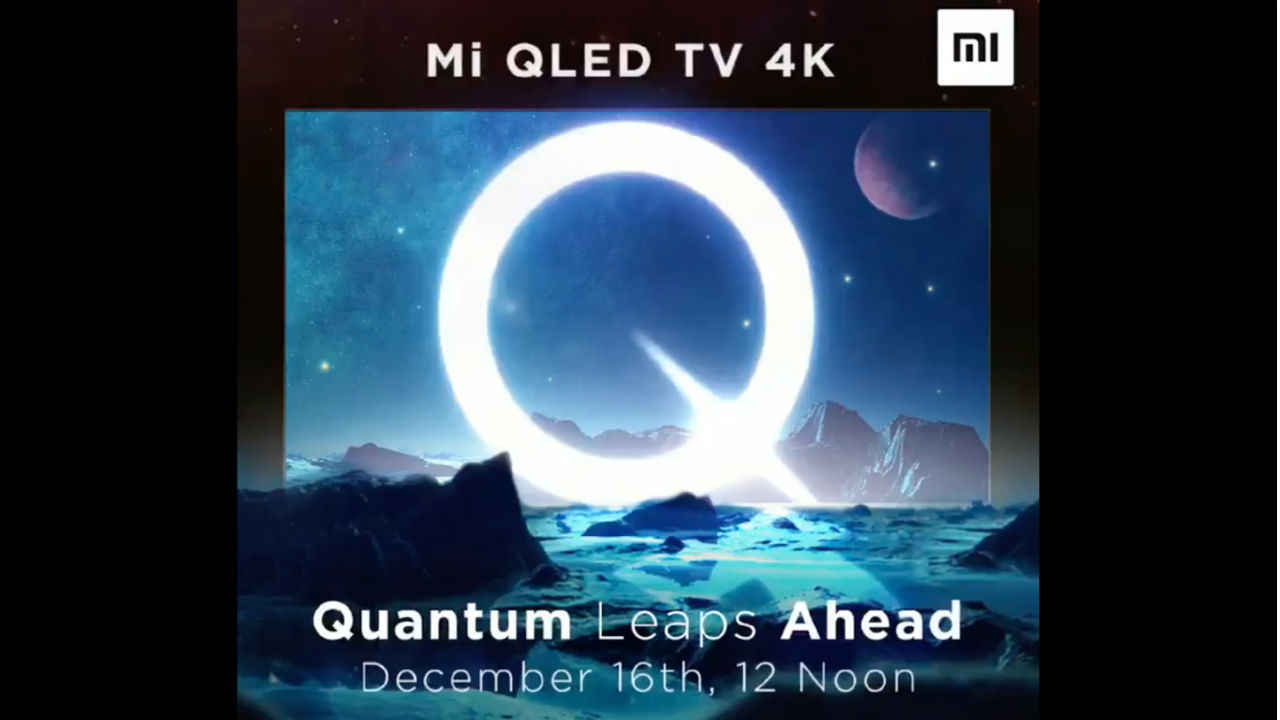 Xiaomi is launching the Mi QLED TV in India on December 16 at 12 noon