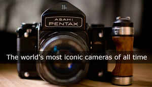 आइये जाते है कैमरा की उस दुनिया में जहाँ थे अब तक के सबसे आईकोनिक कैमरे