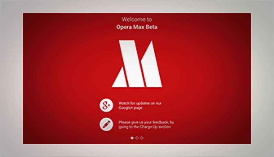 MWC 2014: Opera launches Max, a data-saving app for Android