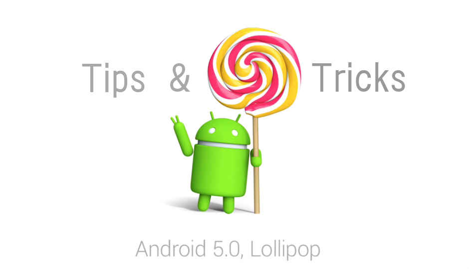 ఆండ్రాయిడ్ 5.0 లాలిపాప్: TIPS మరియు ట్రిక్స్ [NOV 23]