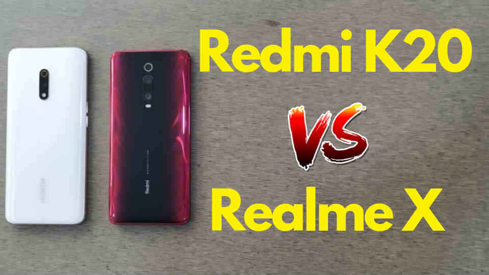 Redmi K20 vs Realme X: ಅತಿ ಹೆಚ್ಚು ಚರ್ಚೆಗೆ ಗುರಿಯಾಗಿರುವ ಈ  ಫೋನ್ಗಳಲ್ಲಿ ಯಾವುದು ಅತ್ಯುತ್ತಮವಾದ ಸ್ಮಾರ್ಟ್ಫೋನ್