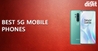 ಹೊಚ್ಚ ಹೊಸ 5G ಮೊಬೈಲ್ ಫೋನ್ಗಳು