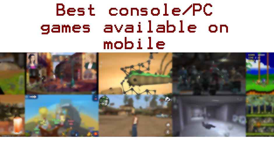 Best console/PC games available on mobile