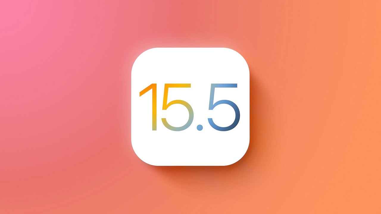 Apple rolls out iOS 15.5 and iPadOS 15.5: Here’s all that is new