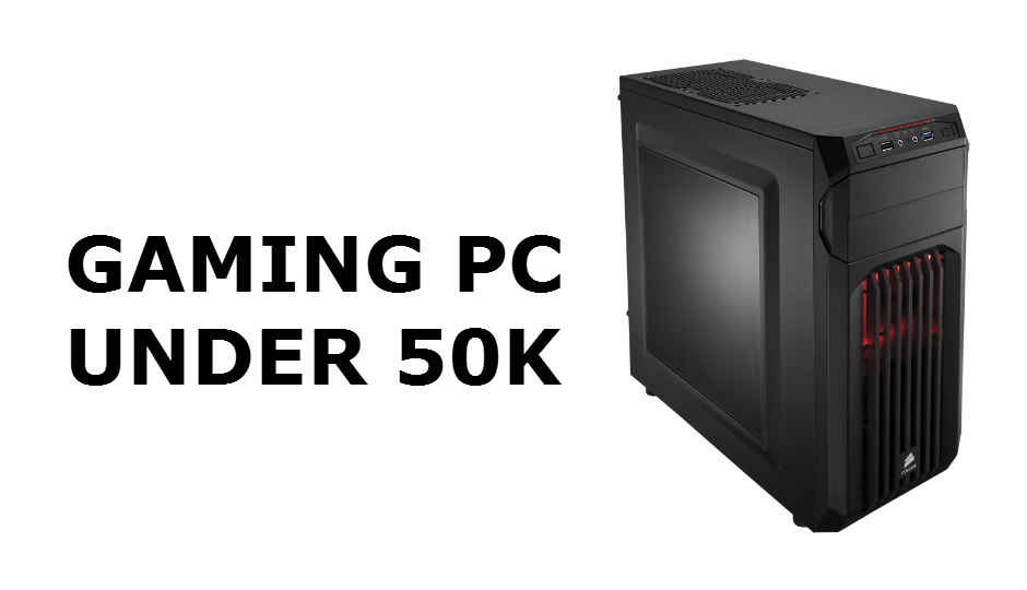 Slide 1 - Building a gaming PC tower under Rs. 50 000 with 