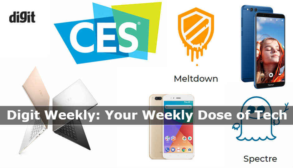 Digit Weekly: Meltdown and Spectre flaws, Honor View 10 price and review, Xiaomi Mi A1 gets Android Oreo and more