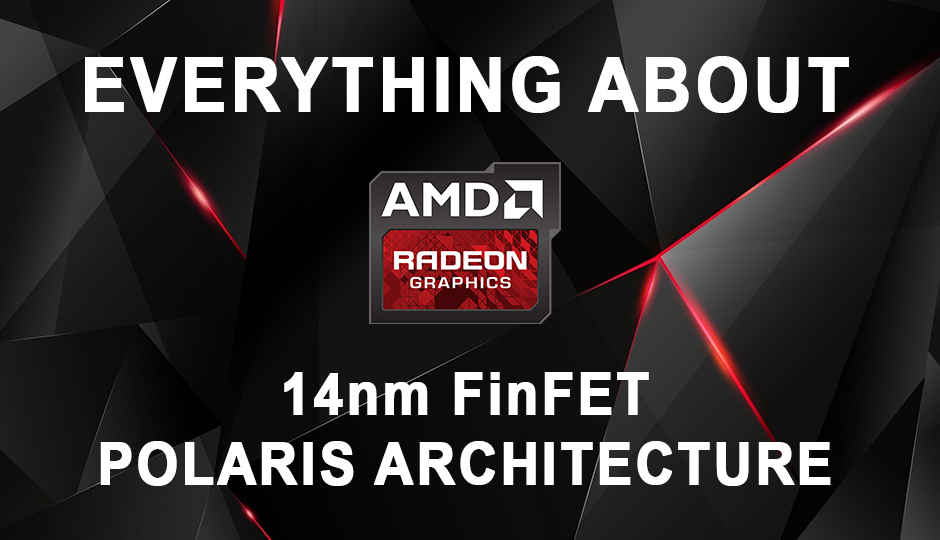 AMD’s 14nm FinFET Polaris GPU Architecture Explained