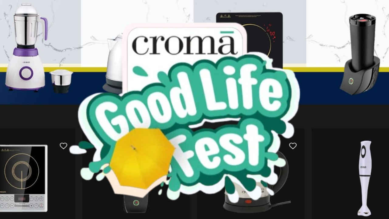 Croma offers amazing discounts on home appliances and tech gadgets, as part of its Good Life Fest