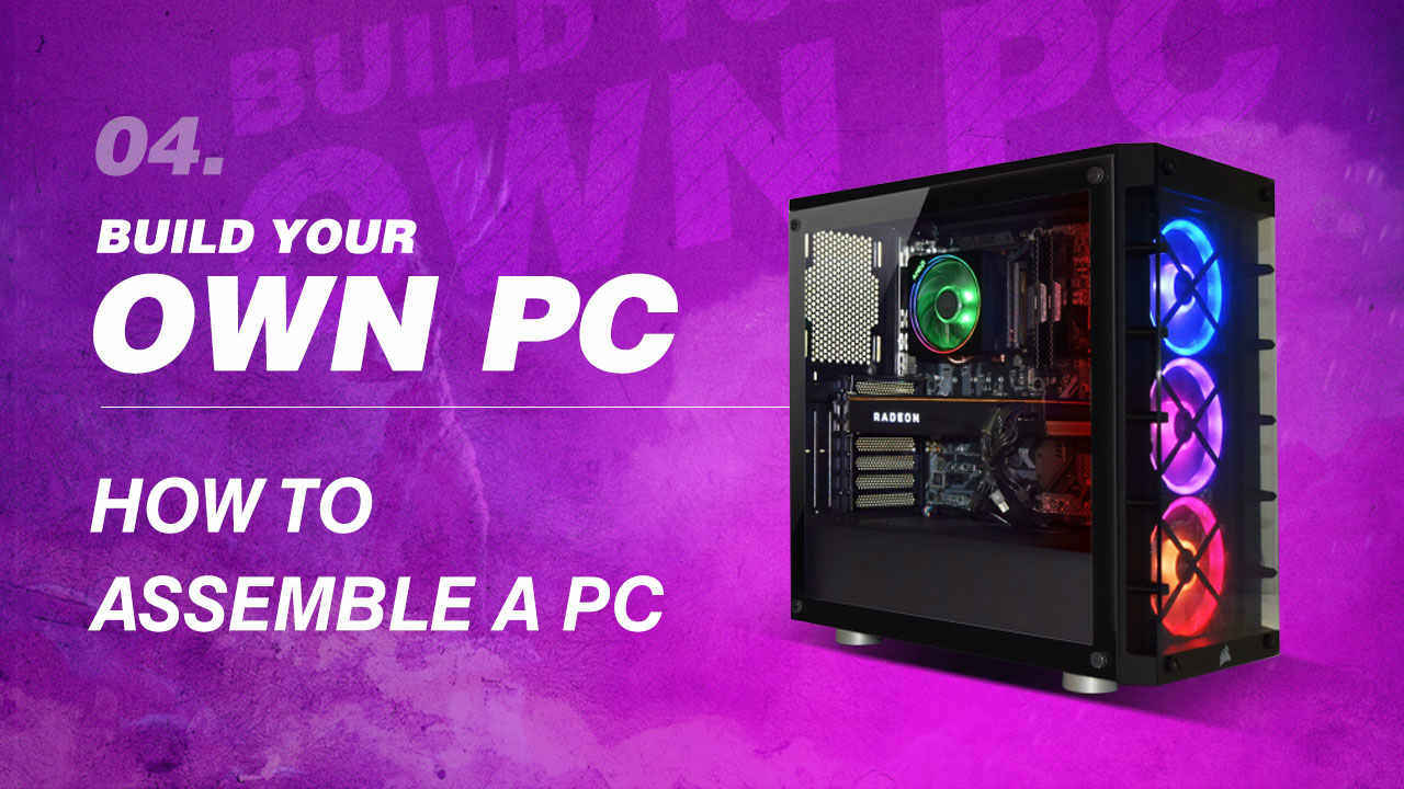 Build Your Own PC: How to assemble a PC