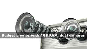 7 Budget phones with 4GB RAM, dual cameras