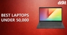 Rs 50000 अंदर आने वाले बेस्ट लैपटॉप