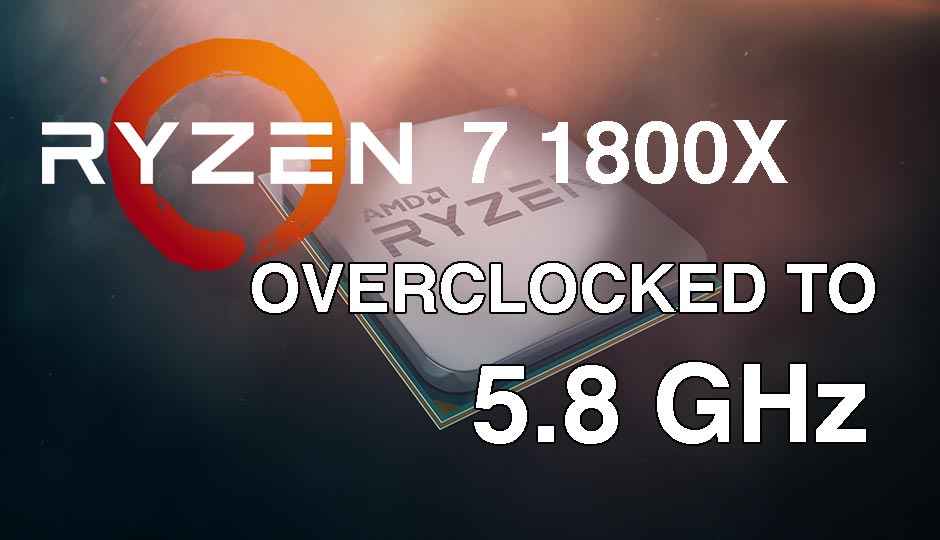 AMD Ryzen 7 1800X CPU overclocked to 5.8 GHz by der8auer