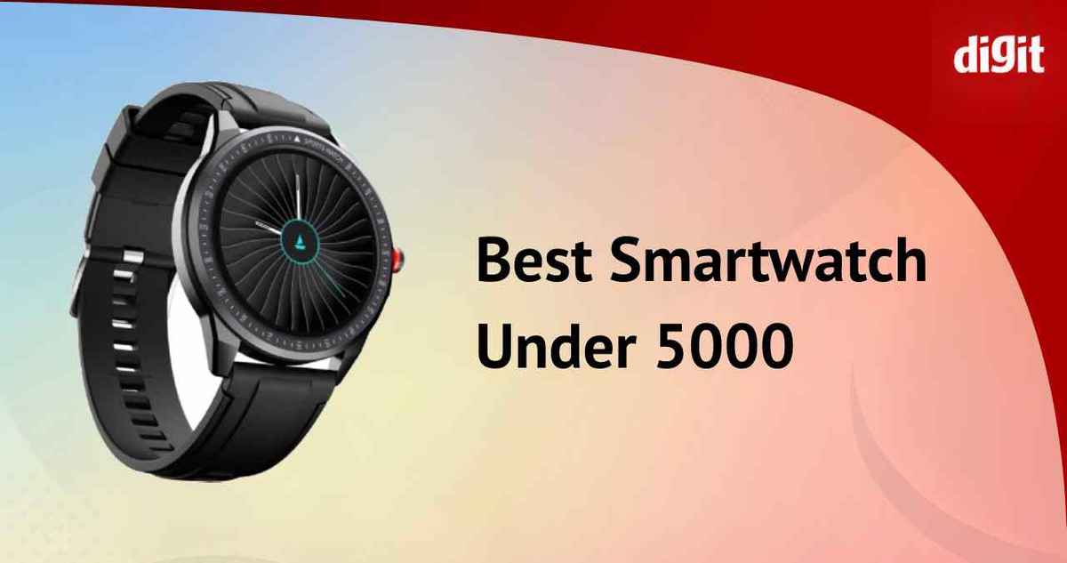 Best Smartwatches Under ₹5,000 in India Digit.in