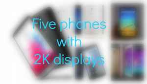 Five phones with 2K displays that you can buy in India