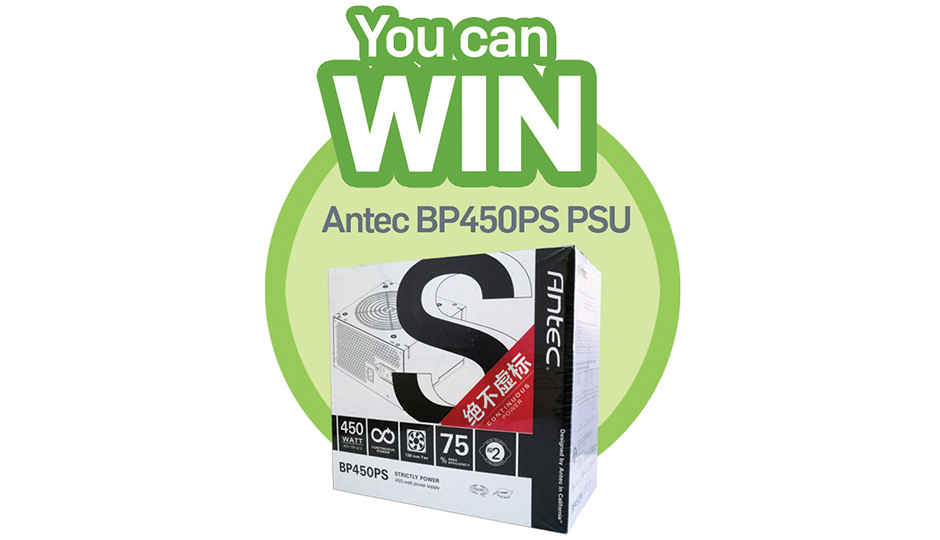 Write to us and stand a chance to win an Antec PSU