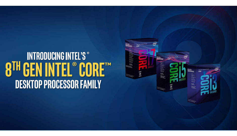 Intel’s 8th gen ‘Coffee Lake’ desktop processors coming to India on October 5