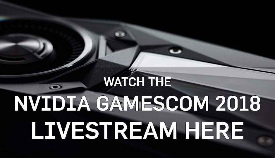 Where to watch the NVIDIA GeForce RTX 2080 Ti / 2080 Gamescom 2018 Livestream