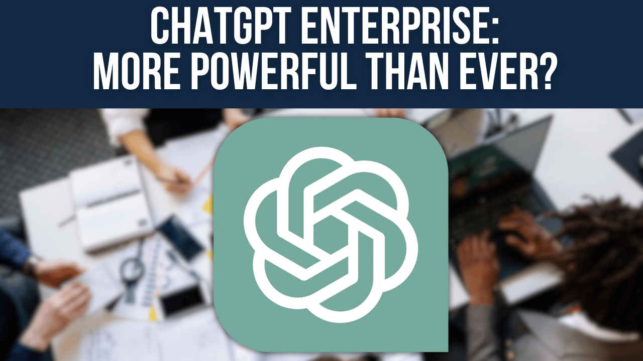 ChatGPT Enterprise: OpenAI reveals most powerful version of ChatGPT yet