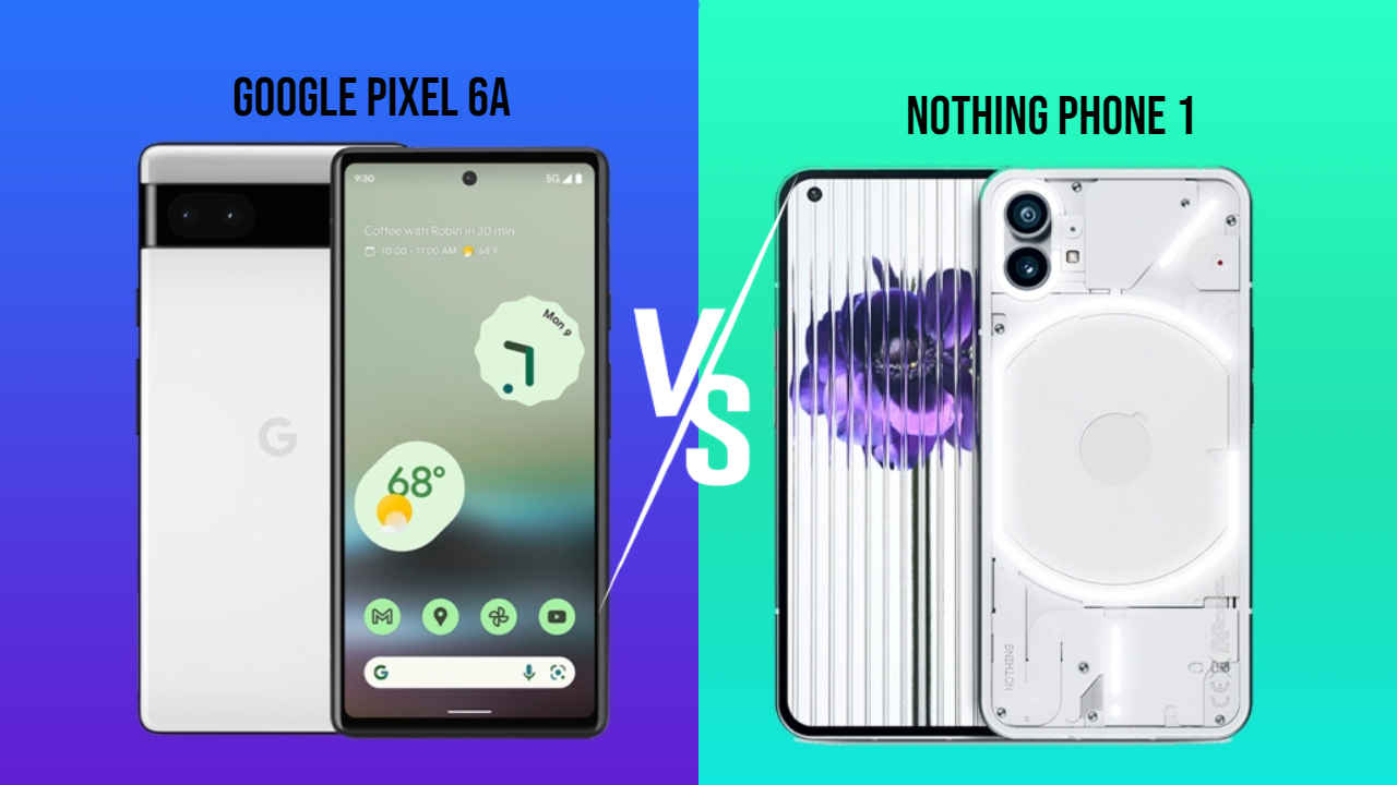 Google Pixel 6A vs Nothing Phone 1: ಫೋನ್ಗಳ ಟಾಪ್ 5 ಫೀಚರ್ ಹೋಲಿಕೆ! ಯಾವುದು ಬೆಸ್ಟ್ ನೀವೇ ಹೇಳಿ!