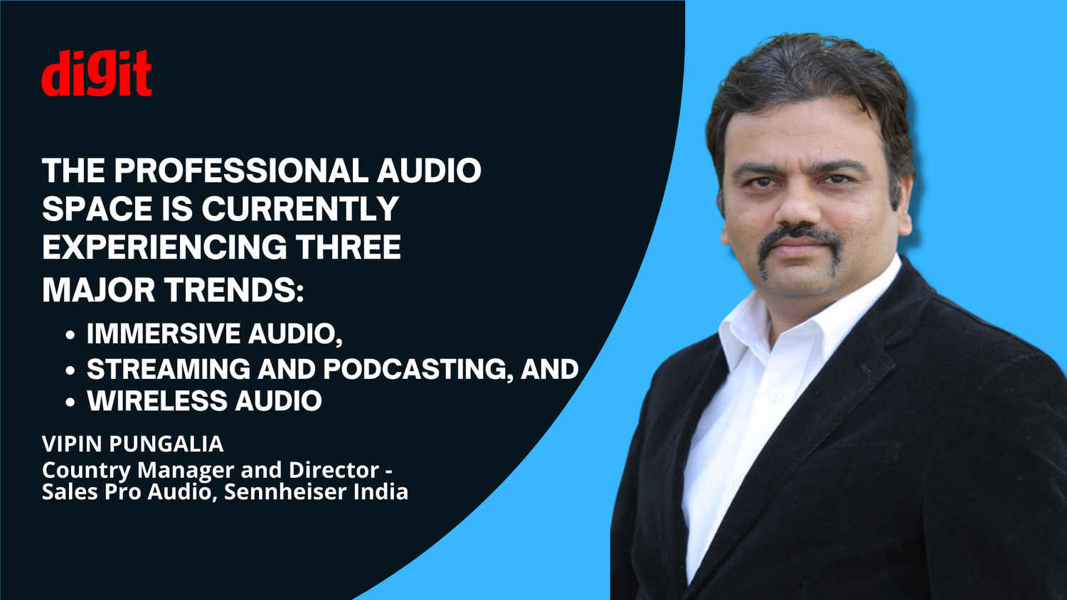 Streaming and podcasting driving demand for high quality audio equipment, says Sennheiser’s Vipin Pungalia
