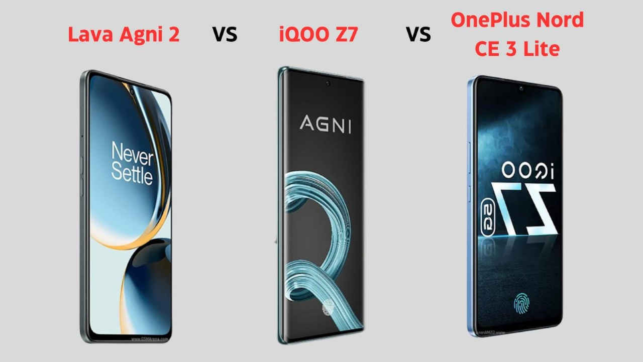 Lava Agni 2 vs iQOO Z7 vs OnePlus Nord CE 3 Lite: 20 हजार से कम में टॉप 5 फीचर्स का मुकाबला