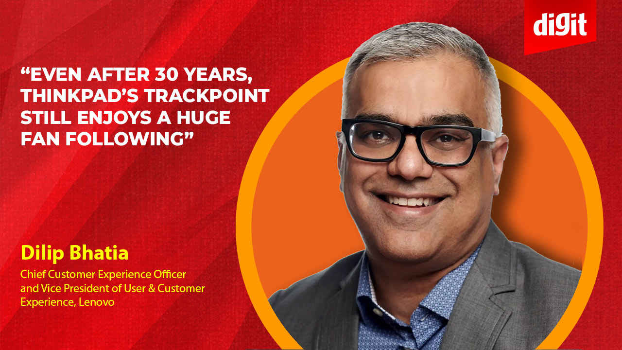 In conversation with Dilip Bhatia, Chief Customer Experience Officer and Vice President of User & Customer Experience, Lenovo: 30 years of the ThinkPad