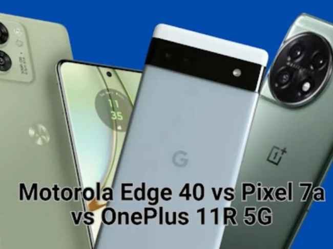Comparison between Motorola Edge 40 vs OnePlus 11R Vs Pixel 7a