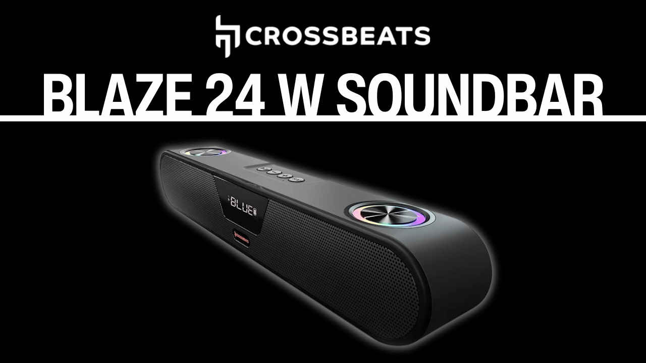 Crossbeats Blaze Soundbar – Just hits the right notes