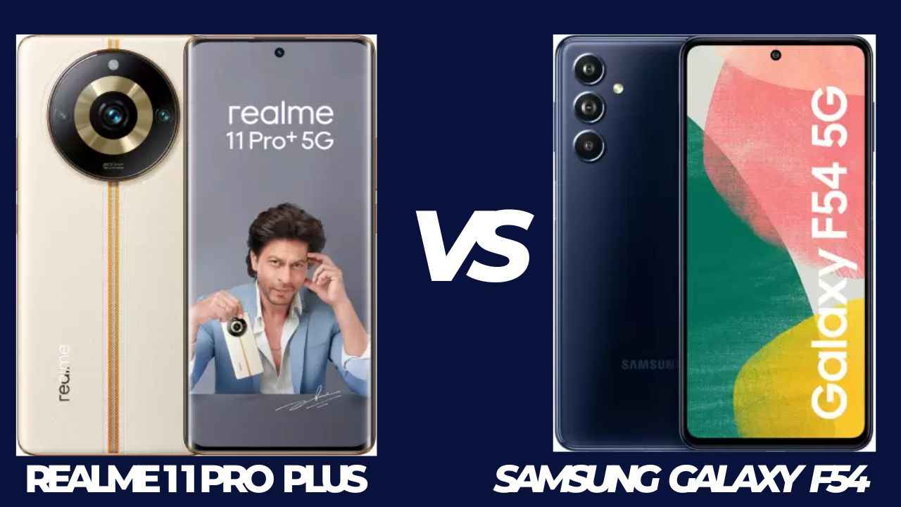 Realme 11 Pro Plus Vs Samsung Galaxy F54: ஒரே விலையில் இருக்கும் இந்த போனில் எது பெஸ்ட்?