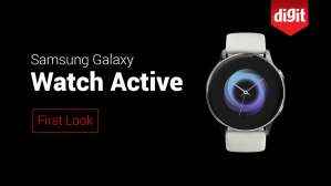 Samsung Galaxy Watch Active | First Look | Digit.in