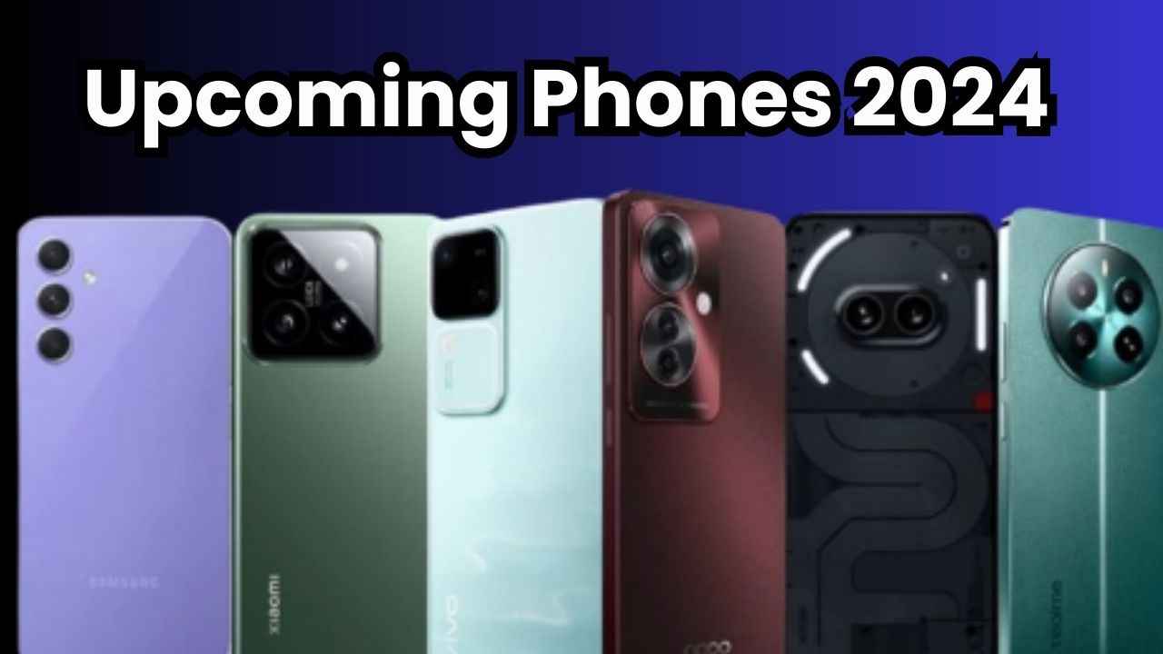 Upcoming Phones 2024:: பெஸ்ட் மாசன சூப்பர் டூப்பர் போன்கள்
