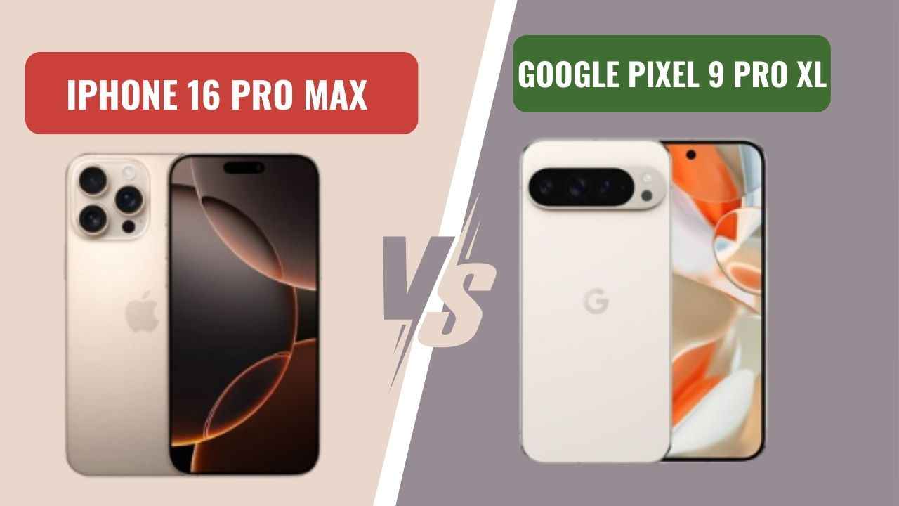 iPhone 16 Pro Max vs Google Pixel 9 Pro XL: இந்த இரண்டு போனில் எது பெஸ்ட்?