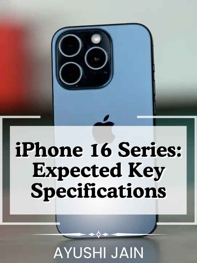 iPhone 16 series Expected key specifications (8)