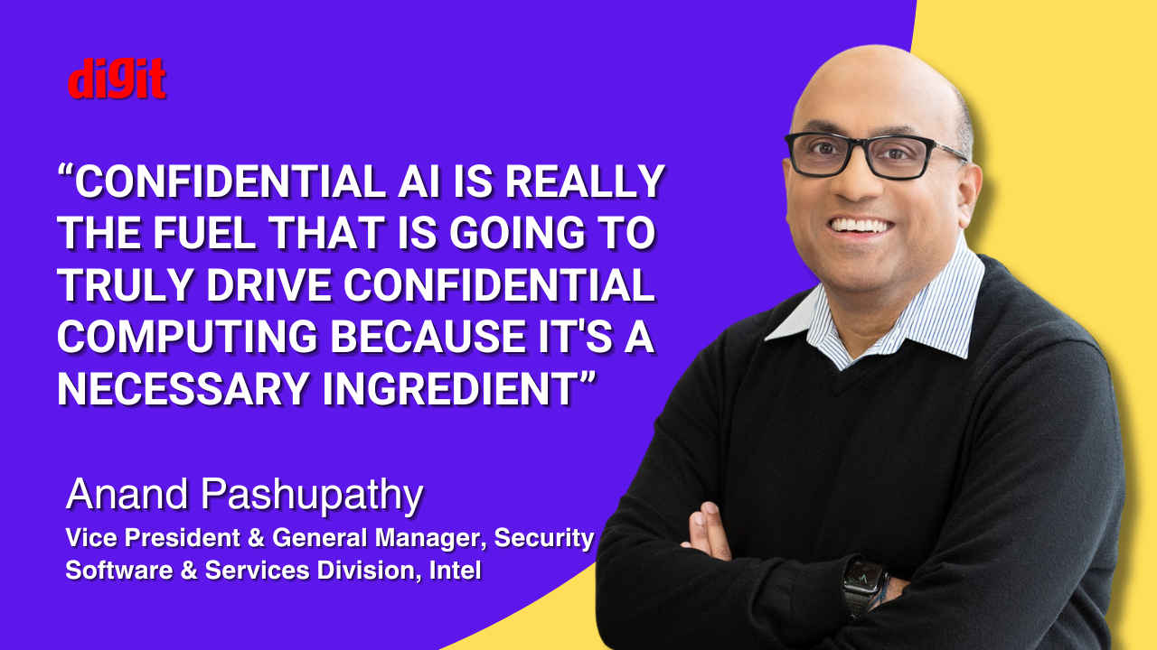 Why Confidential AI is on the rise: Intel’s Anand Pashupathy explains