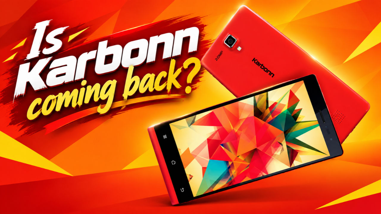 Are Karbonn smartphones coming back to India? Here is what we know so far