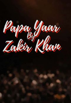 Papa Yaar By Zakir Khan