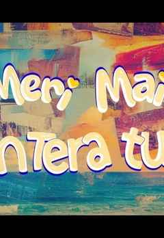 Tu Meri Main Tera Main Tera Tu Meri