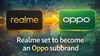 நீயும் நானும் வேறு இல்லடா Realme உடன் இணைத்த Oppo இனி சப் பிராண்டாக இருக்கும்