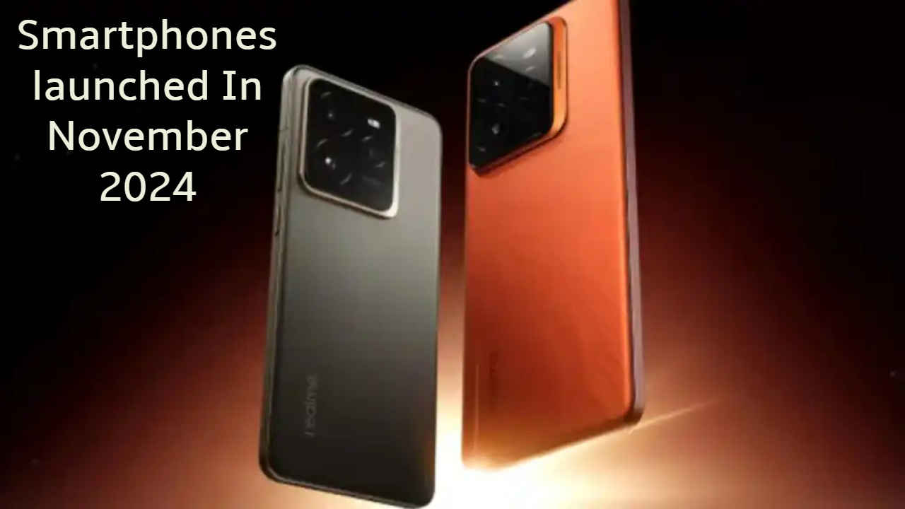 Smartphones launched In November 2024: नुकतेच लाँच झाले नवे जबरदस्त स्मार्टफोन्स, पहा यादी 