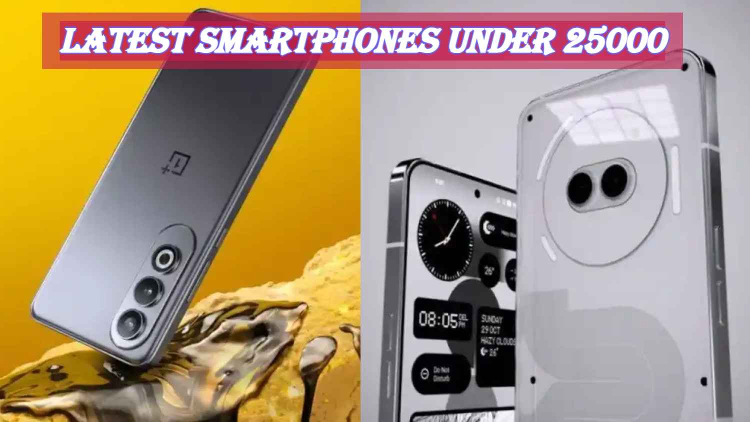 Latest Smartphones under 25000: मिड बजेट रेंजमध्ये येतात OnePlus पासून ते Nothing पर्यंत नवीनतम Powerful स्मार्टफोन्स, बघा यादी। Tech News 