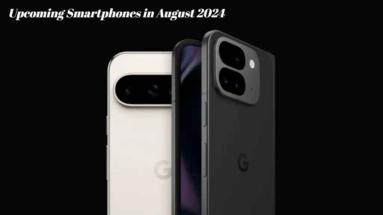 Upcoming Smartphones in August: या महिन्यात भारतात लाँच होणार जबरदस्त स्मार्टफोन्स, Google, Vivo सारखे फोन्स समाविष्ट 