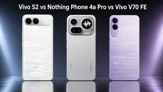 Vivo S2 vs Nothing Phone 4a Pro vs Vivo V70 FE: डिज़ाइन, डिस्प्ले, स्पेक्स, कीमत और अन्य की तुलना